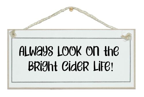 ...look on the bright cider life! Drink Signs