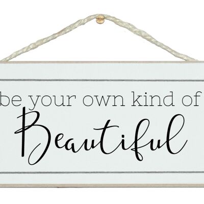 Be your own kind of beautiful General Signs