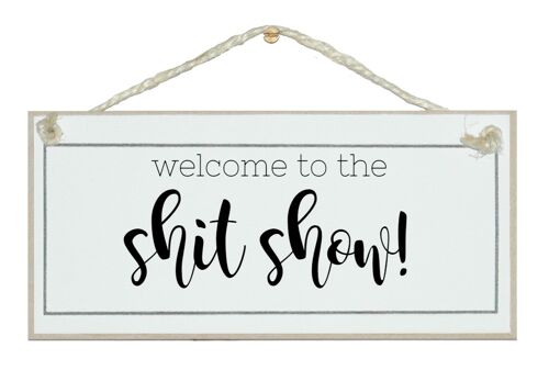 Welcome to the S***t Show! Home Signs