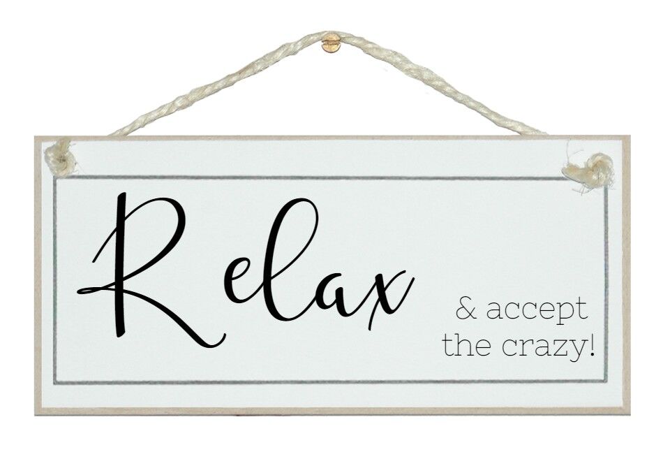 Relax...accept the crazy! Home Signs