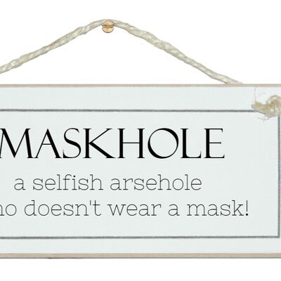 Maskhole....funny General Signs