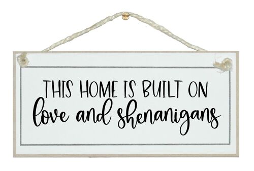 Home built on....shenanigans! Ladies Signs