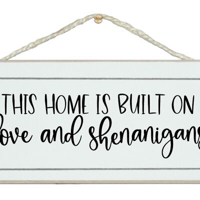 Home built on....shenanigans! Ladies Signs