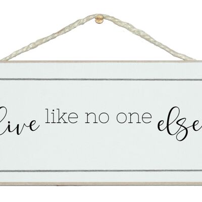 Live like no one else General Signs