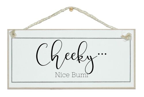 Cheeky...nice bum loo Home Signs