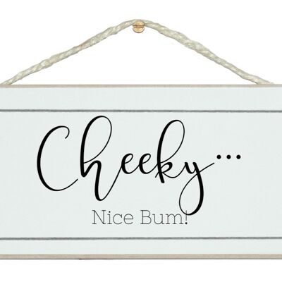 Cheeky...nice bum loo Home Signs