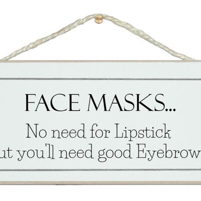Face Masks...no need for lipstick…Ladies Signs