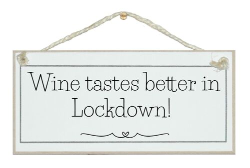 Wine tastes better in Lockdown! Drink Signs