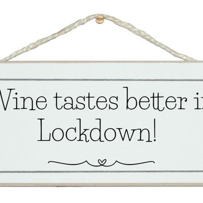 Wine tastes better in Lockdown! Drink Signs