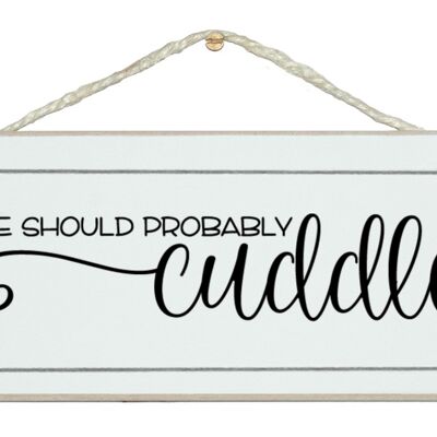 We should cuddle. Love Signs