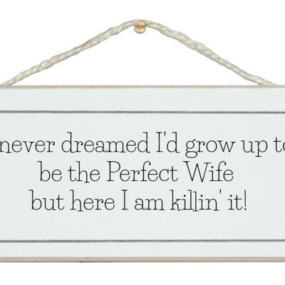 Grow up to be the perfect wife…Ladies Signs