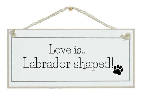 Love is Labrador shaped! Animal Signs
