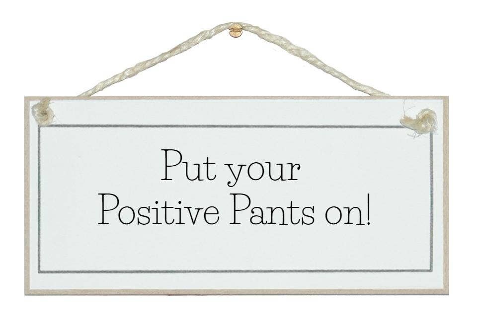 Pantaloni positivi su! Segni generali