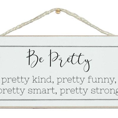 Be Pretty…General Signs