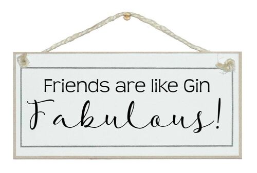 Friends are like Gin... Drink Signs