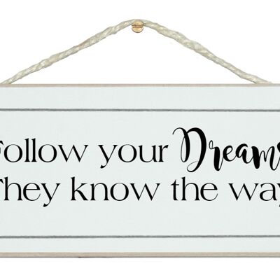 Follow your dreams....General Signs