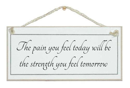 Pain will be your strength…General Signs