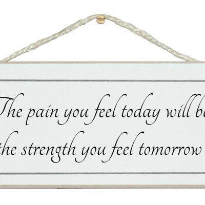 Pain will be your strength…General Signs