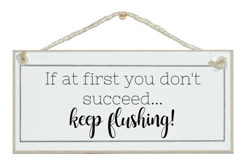 ...keep flushing! Home Signs