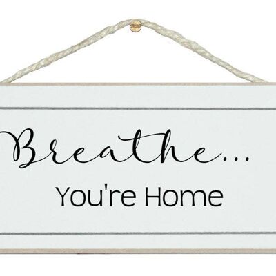 Breathe you're home Signs