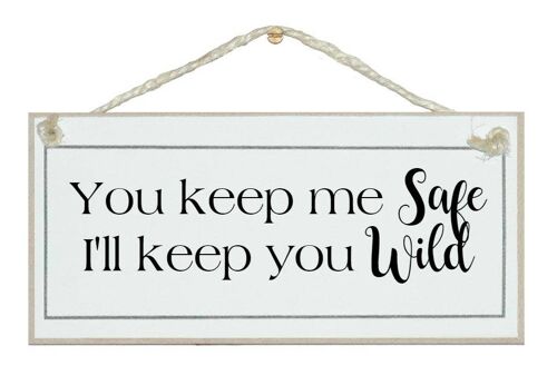 You keep me safe..wild Love Signs