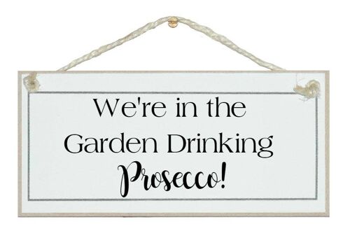 In the garden drinking Prosecco Drink Signs