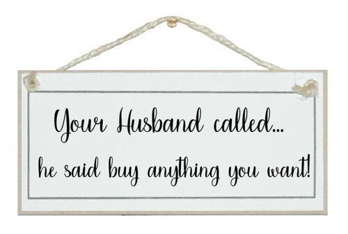 Husband called, buy anything! Ladies Signs