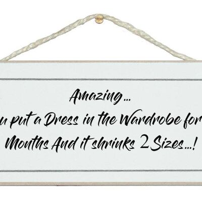 Amazing...dress shrinks…Ladies Signs