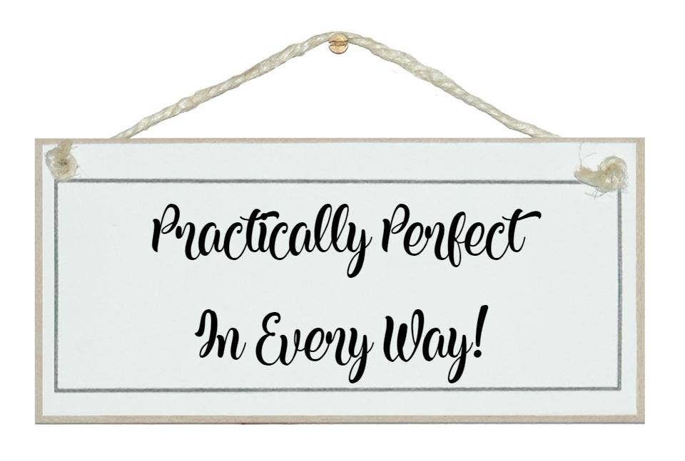 Practically perfect in every way General Signs