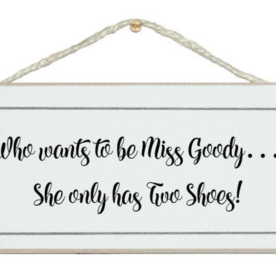 Goody two shoes…Home Signs