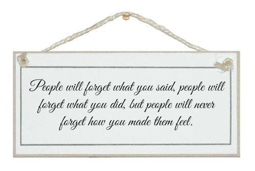People will forget what you say…General Signs