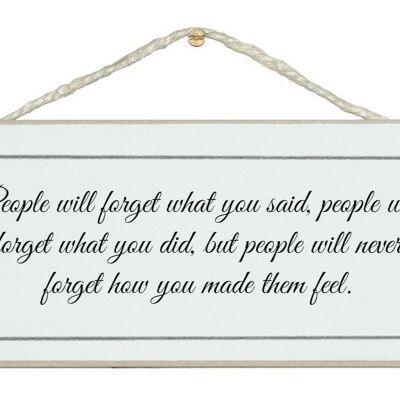 People will forget what you say…General Signs