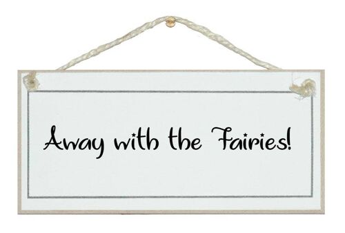 Away with the fairies! General Signs