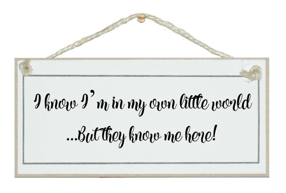 In meiner eigenen kleinen Welt … Allgemeine Zeichen