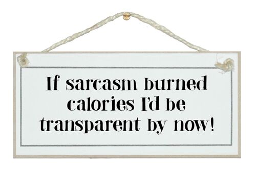 If sarcasm burned calories…General Signs