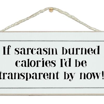 Si le sarcasme brûlait des calories… Signes généraux