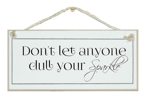 ...dull your sparkle General Signs