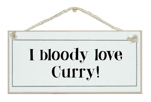 I bloody love curry General Signs