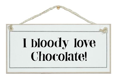 I bloody love chocolate General Signs