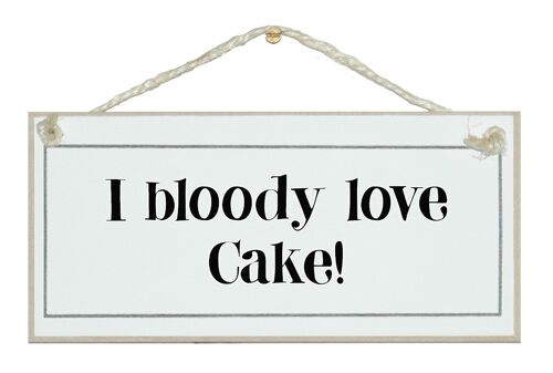 I bloody love cake General Signs