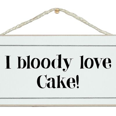 I bloody love cake General Signs