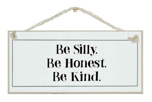 Be Silly, honest, kind General Signs
