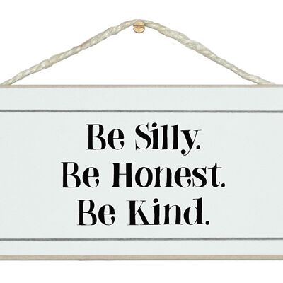 Be Silly, honest, kind General Signs