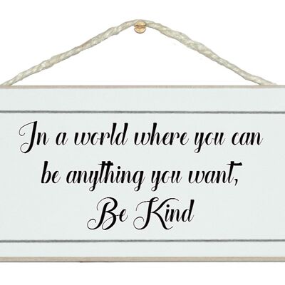 ...be anything, be kind General Signs