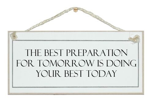 Best preparation for tomorrow…General Signs