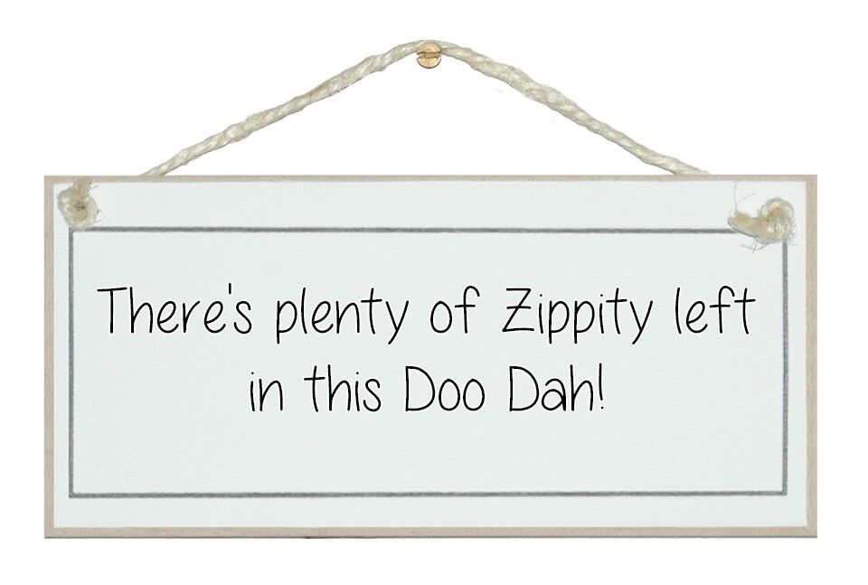 Es ist noch viel Zippity übrig ... Allgemeine Zeichen