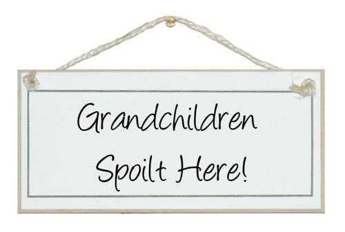Grandchildren spoilt here Children Signs