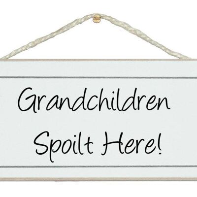 Grandchildren spoilt here Children Signs
