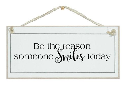 Be the reason someone smiles General Signs