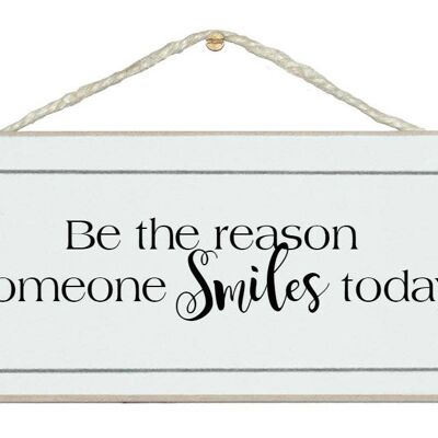 Be the reason someone smiles General Signs